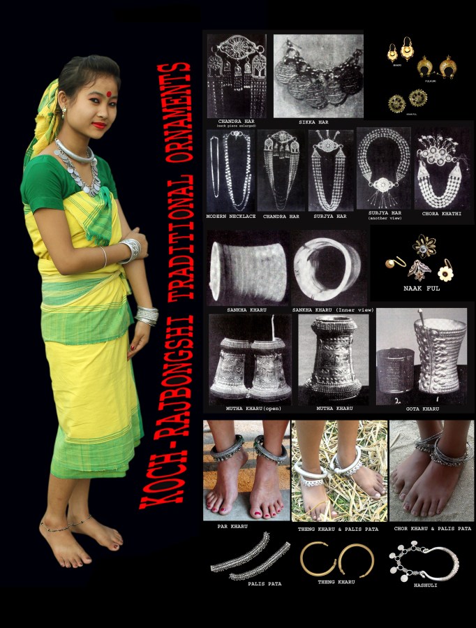Koch-Rajbongshi Traditional Costume: “Patani”/ “Phota” is the traditional dress of a Koch-Rajbongshi woman. It is produced in handloom at home in different colours. According to Dr. Dipak Kumar Roy there are fifteen types of patani and they are Saishyaphuli, Ghuni, Dhala, Dhalakala, Bulukdhala, Maldoi, Toroiphuli, Chikonpair, Doraduri, Saada, Ghugupari, Chotapari, Suryapuri, Chotari and Guthaotha. This form of dress is antique and it is claimed that the reference of Patani is also available in the ancient book “Manashakabya” by Mankar in the anecdote of Behula and Lakshindar. According to Dr. C.C. Sanyal-“A Rajbansi woman is happy with Phota(Patani). This is a coloured cloth of Five cubits long and 2.5 cubits wide. This she ties just above the breast and it hang down up to the knees. The two ends of the Phota are not sewn together. It is an open cloth. Within the last 10 years Phota is going out of the market.” Angcha is the traditional dress of Koch-Rajbongshi gentleman. It is produced in handloom at home in different colours with 6 feet of length and 3 feet wide. Gamcha is a rectangular piece of cotton cloth produced in handloom specially yellow in colour. It has a great significance among the Koch-Rajbongshis which is traditionally regarded as a matter of practice and dignity and used as a towel. Pachara is a type of shawl used by both man and woman folk of Koch-Rajbongshis preparing it in handloom specially with cotton or Eri silk yarn. Besides these some other traditional attires of Koch-Rajbongshis are- Dagla, Parna, Khetar-parna, Kheta, Kabwos-kapur, , Andee-pachara Urna, Jol-gamcha etc. Ornaments of Koch-Rajbongshi women: The Koch-Rajbongshi women of Assam, West Bengal, Bihar, Nepal and Meghalaya do wear some extraordinary ornaments of different designs in different parts of the body such as-ear, nose, neck, wrist, waist, arm, ankle, finger,toe etc. along with their traditional attires in order to get better the personality and attractiveness. These ornaments are basically made of gold, silver, copper, Brass, shell etc. These are as follows. Ornaments of wrists & arms(Bracelet): Bala,Kharu,Bauti,Kangkon,Gajora,Sompanji,Baju, Baas Patari etc. Ornaments of neck(Necklace): Suryahar,Siklihar,Chandrahar,Machihar, Kathimalahar,Sikahar,Takachara,Madhumala,Kuchiyamarhar,Hashuli, Kathikalamala,powalmala,gotmala,Monihar,Chick,Gajmatihar,Kawasmala,Dulalimala, eshahar etc. Ornaments of nose: Phul, Nelok, Notho, Solia Notho, Bali, Phurkuri, Nataya, Naakdhosa etc. Ornaments of ears: Onti, Makri, Machipat, Guji, Chaki, Kaanbali,Shatkori, Faasti,Khirol,Paasha, Chokia etc. Ornaments of waist: Got, bat etc. Ornaments of ankles(Anklet): Theng kharu, Baagh kharu, Paar kharu, Char kharu, Mol, Powpata Ornaments of fingers & toes: Aangti, Paiso, Pajor, Panja etc.